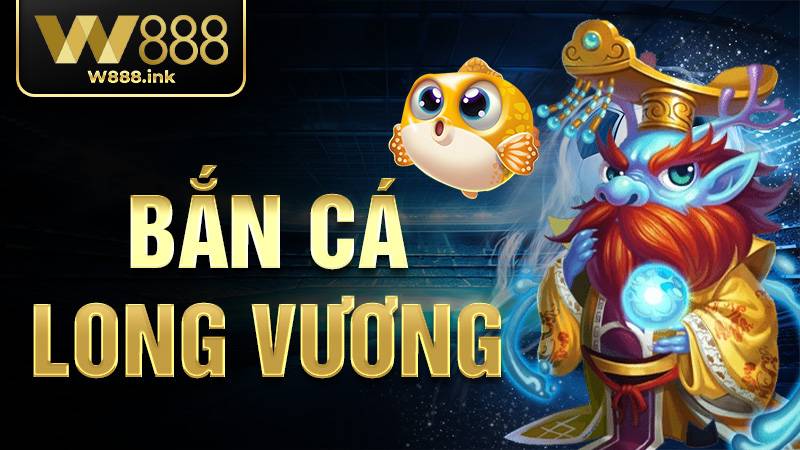 Bắn cá Long Vương KUBET