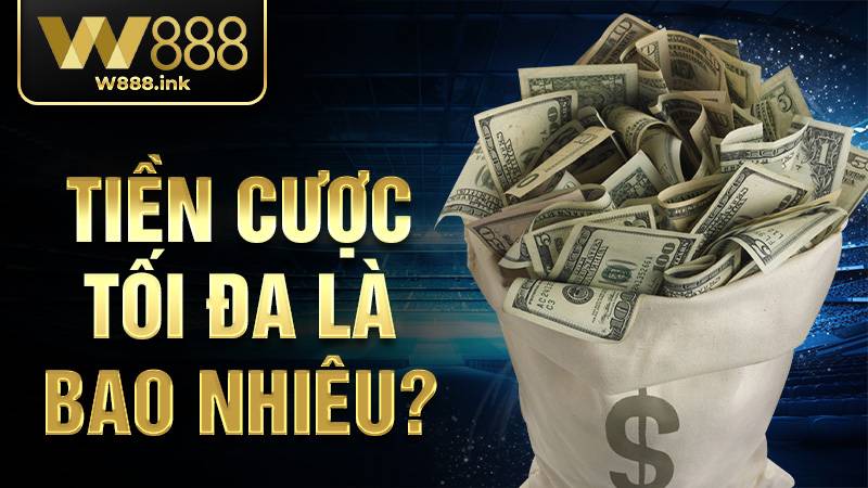 Tiền cược KUBET tối đa là bao nhiêu?